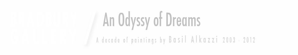 Bradbury Gallery, Basil Alkazzi, An Odyssy of Dreams, A decade of paintings by Basil Alkazzi 2003-2012